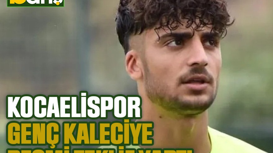 Kocaelispor genç kaleciye resmi teklif yaptı