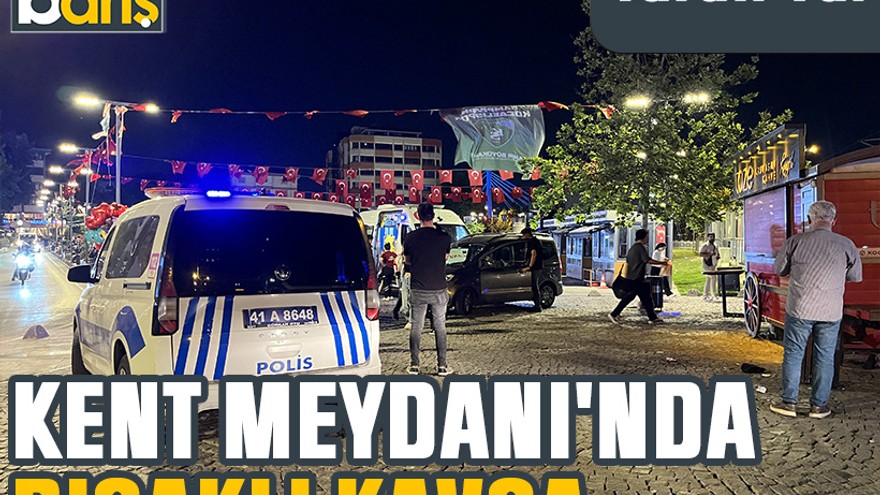 Kent Meydanı'nda bıçaklı kavga