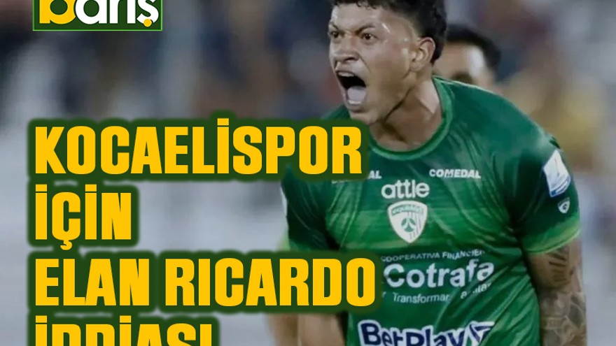 Kocaelispor için Elan Ricardo iddiası
