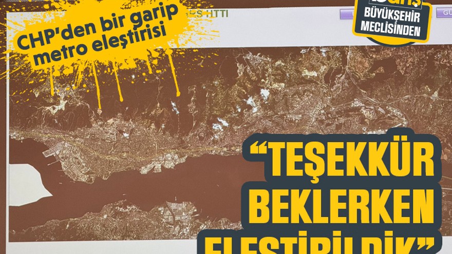 CHP’den bir garip metro eleştirisi “Teşekkür beklerken eleştirildik”