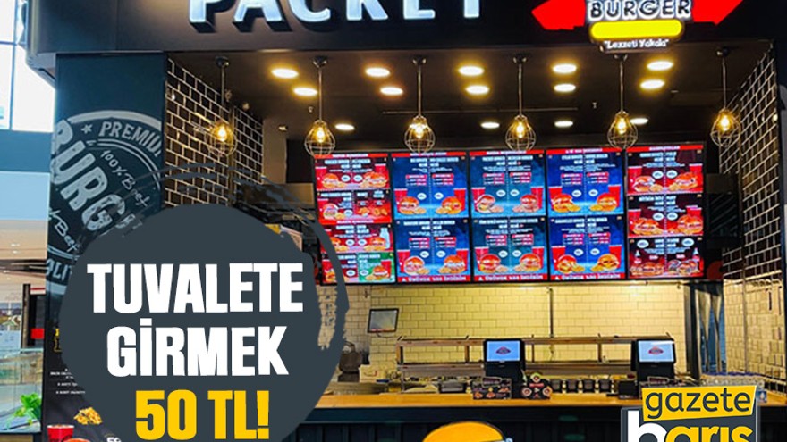 Packet Burger’de tuvalete girmek 50 TL!