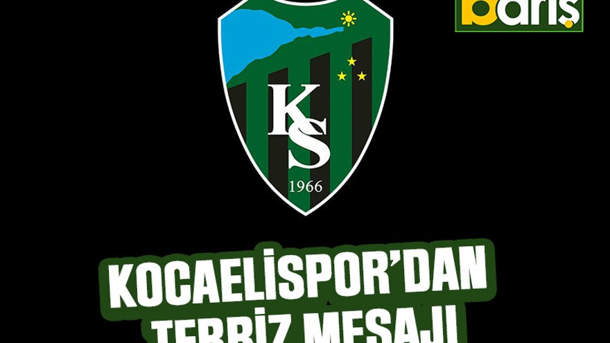 Kocaelispor’dan Tebriz mesajı