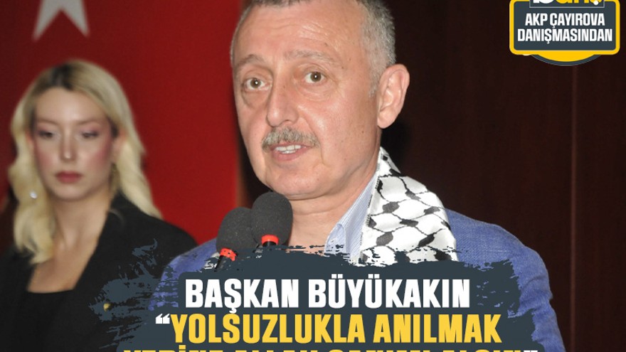 Başkan Büyükakın, “Yolsuzlukla anılmak yerine Allah canımı alsın”