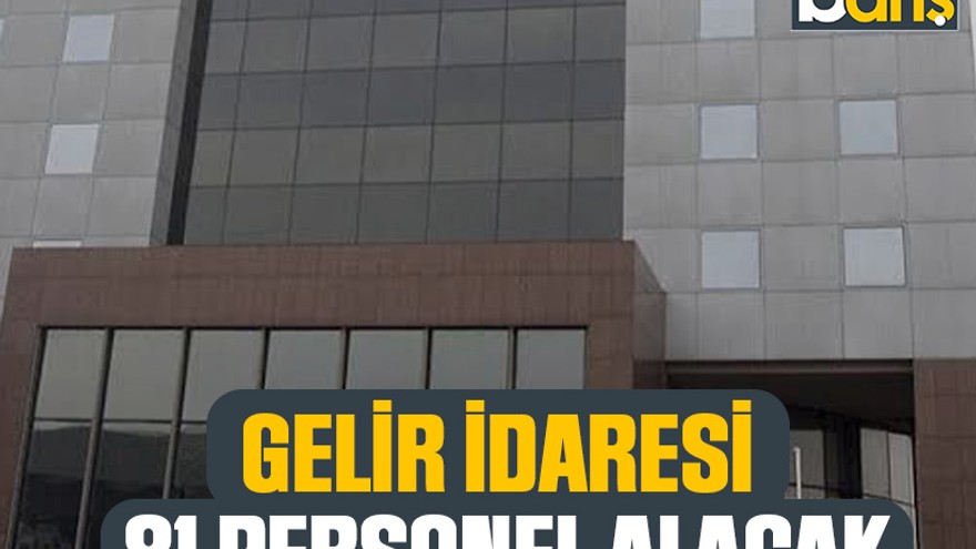 Gelir İdaresi 81 personel alacak