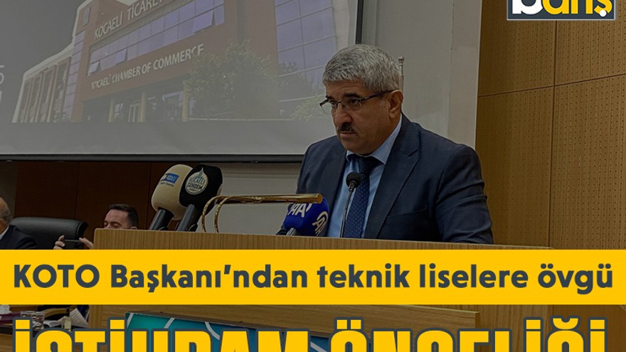 İstihdam önceliği: KOTO Başkanı’ndan teknik liselere övgü