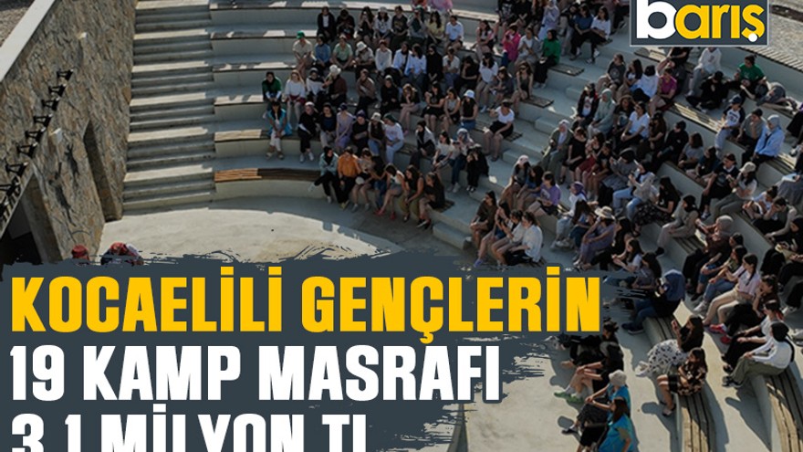 Kocaelili gençlerin 19 kamp masrafı 3.1 milyon TL