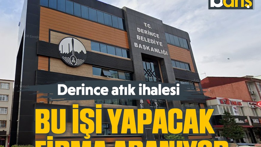 Derince atık ihalesi. Bu işi yapacak firma aranıyor