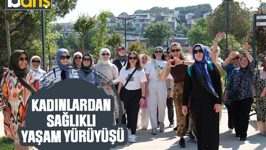 Kadınlardan sağlıklı yaşam yürüyüşü