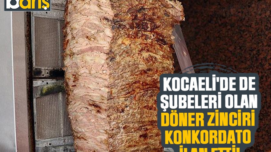 Kocaeli'de de şubeleri olan döner zinciri konkordato ilan etti!