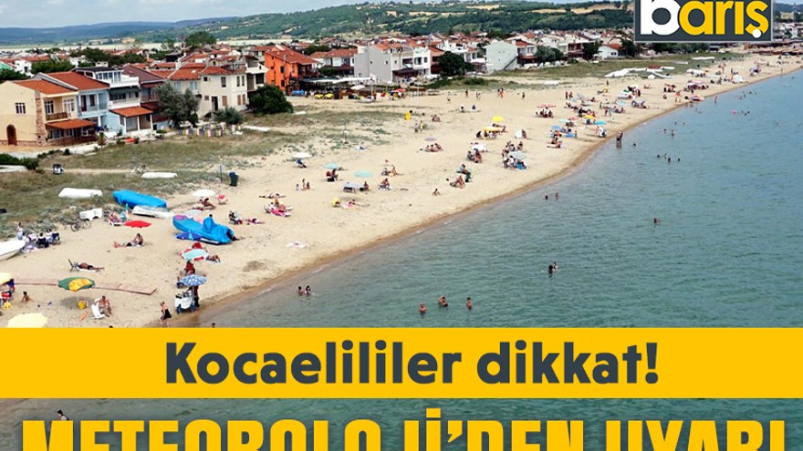 Kocaelililer dikkat! Meteoroloji’den uyarı