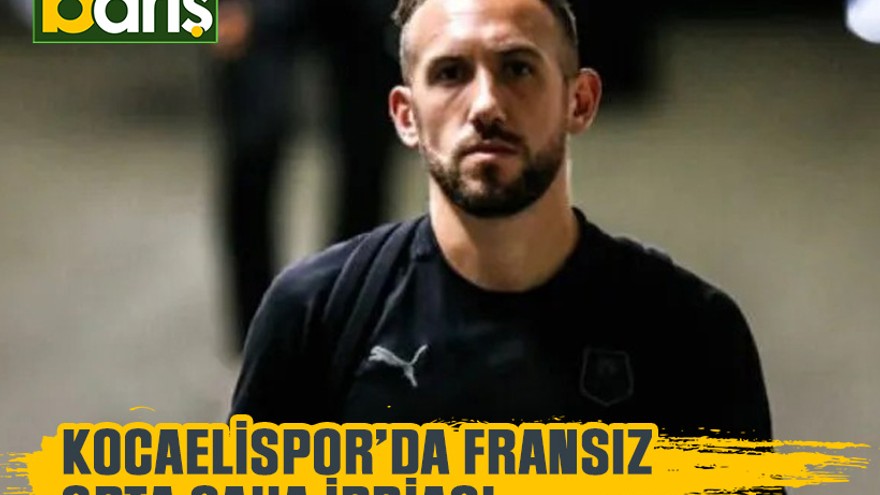 Kocaelispor’da Fransız orta saha iddiası