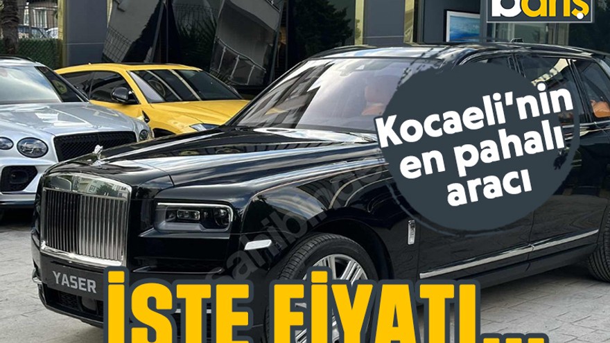 Kocaeli’nin en pahalı aracı. İşte fiyatı...