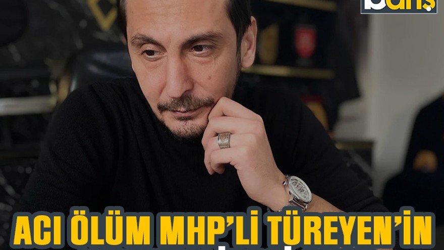 Acı ölüm MHP’li Türeyen’in kayınvalidesi çıktı