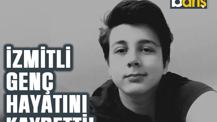 İzmitli genç hayatını kaybetti!