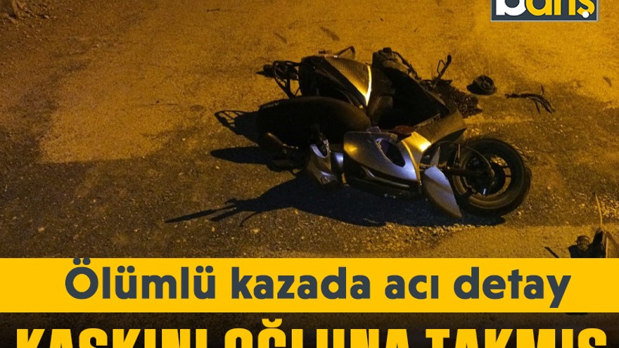 Kocaeli’deki feci kazada acı detay: Kaskını oğluna takmış