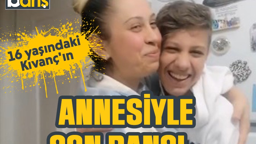 16 yaşındaki Kıvanç'ın annesiyle son dansı...
