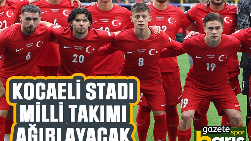 Kocaeli Stadı Milli takımı ağırlayacak