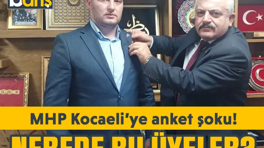 MHP Kocaeli’ye anket şoku! Nerede bu üyeler?