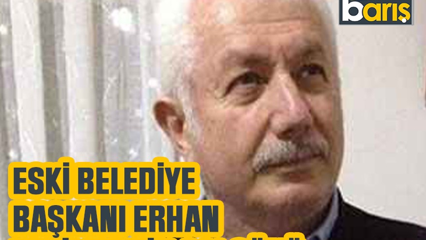 Eski belediye başkanı Erhan Yenilmez’in acı günü