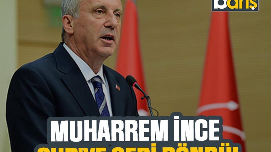 Muharrem İnce CHP'ye geri döndü!