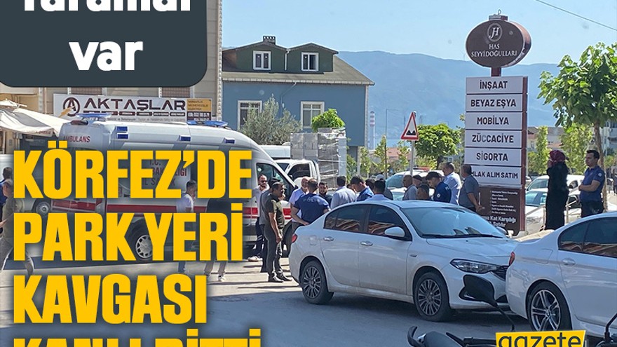 Körfez’de park yeri kavgası kanlı bitti