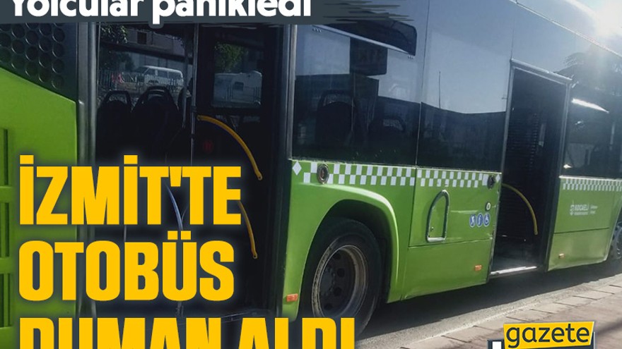 İzmit'te otobüs duman aldı, yolcular panikledi