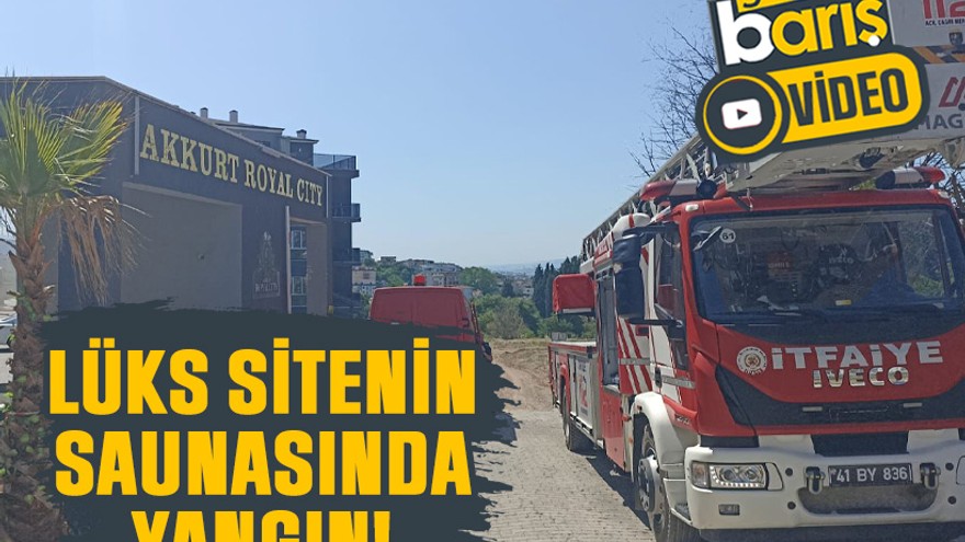 Başiskele’deki lüks sitenin saunasında yangın!