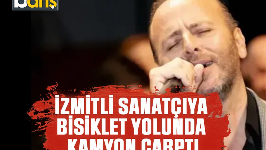 İzmitli sanatçıya bisiklet yolunda kamyon çarptı