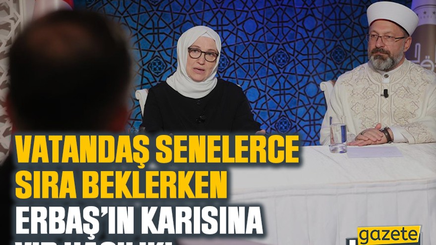 Vatandaş senelerce sıra beklerken Erbaş’ın karısına VIP hacılık!