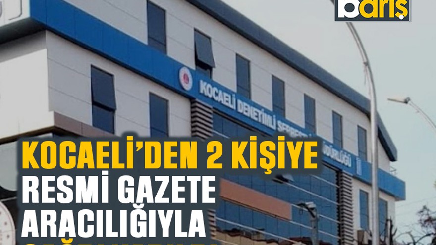 Kocaeli’den 2 kişiye Resmi Gazete aracılığıyla çağrı yapıldı