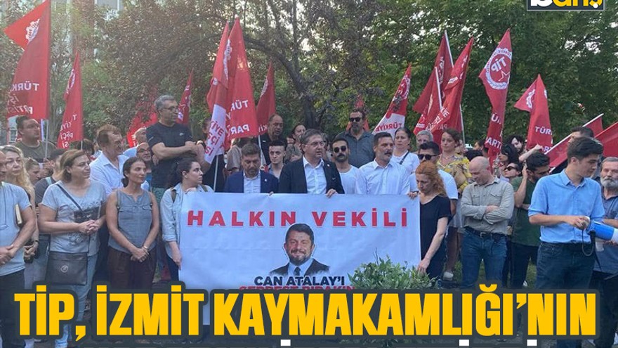 TİP, İzmit Kaymakamlığı’nın kararını iptal ettirdi