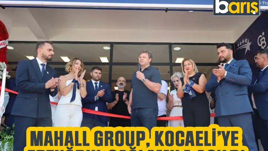 MAHALL GROUP, Kocaeli’ye Ertuğrul Sağlam’la açıldı