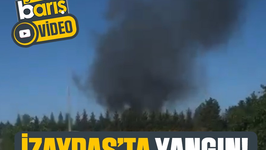 İZAYDAŞ’ta yangın!