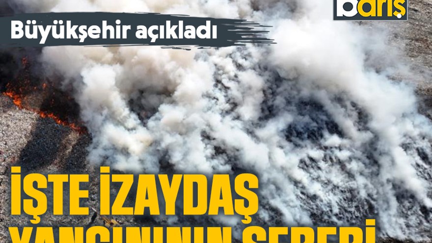 Büyükşehir açıkladı. İşte İZAYDAŞ yangınının sebebi...