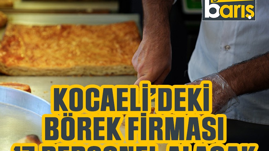 Kocaeli'deki börek firması 17 personel alacak