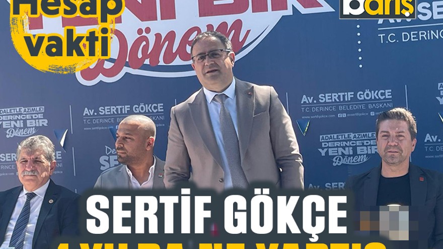 Hesap vakti: Sertif Gökçe 1 yılda ne yaptı?