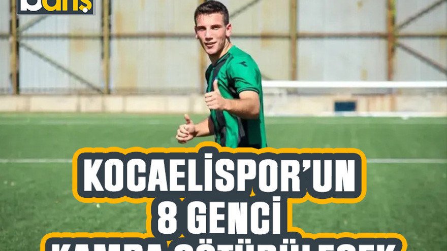 Kocaelispor’un 8 genci kampa götürülecek