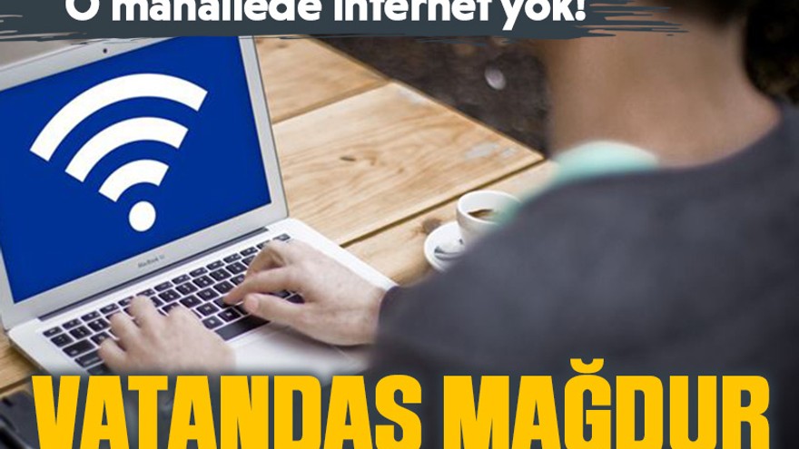 O mahallede internet yok! Vatandaşlar mağdur