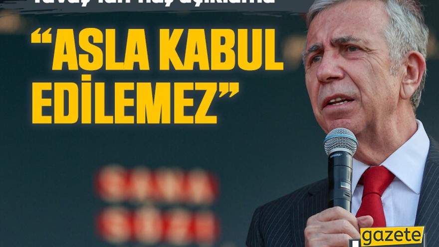Yavaş'tan flaş açıklama “Asla kabul edilemez”