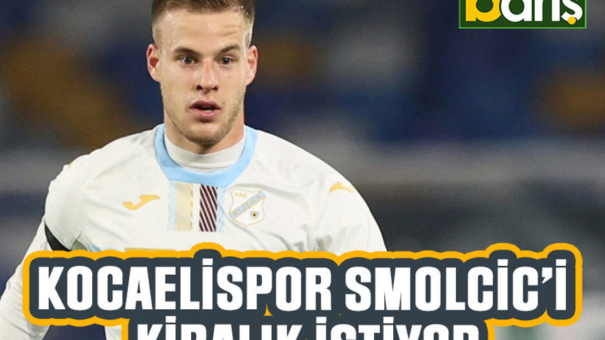 Kocaelispor Smolcic’i kiralık istiyor
