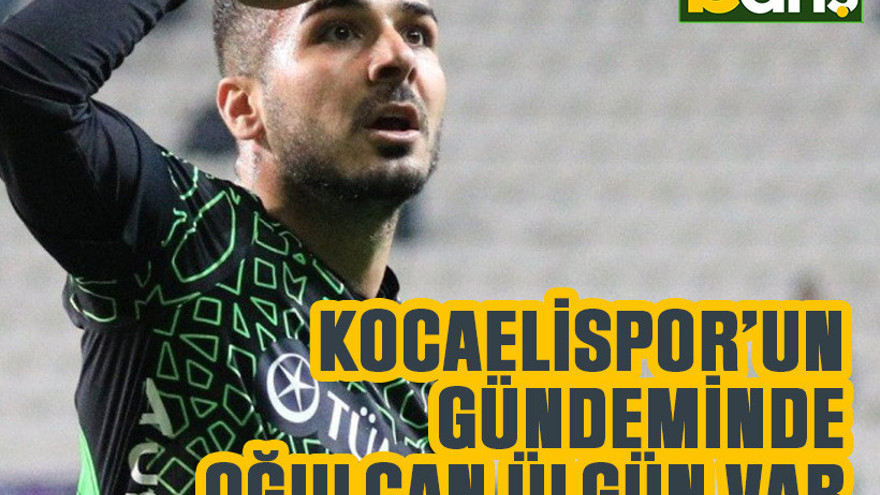 Kocaelispor’un gündeminde Oğulcan Ülgün var