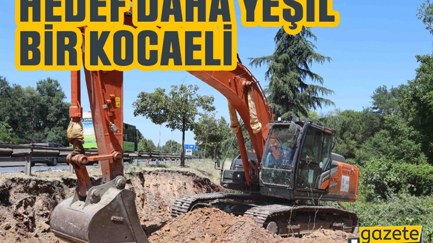Hedef daha yeşil bir Kocaeli