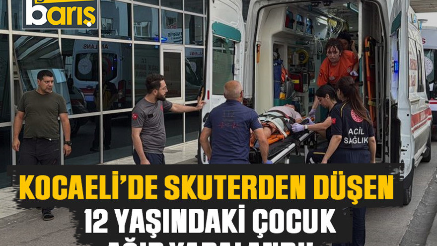 Kocaeli'de skuterden düşen 12 yaşındaki çocuk ağır yaralandı!