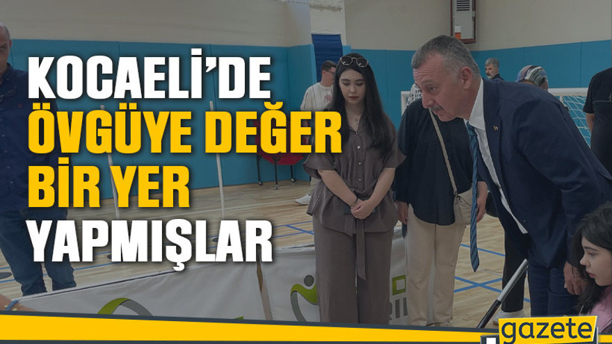 Kocaeli’de övgüye değer bir yer yapmışlar: Gonca Engelsiz Yaşam Merkezi