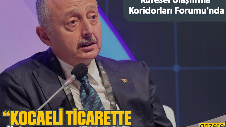 Büyükakın, “Kocaeli ticarette ülkelerle yarışıyor”