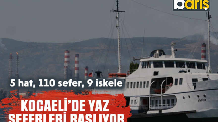 Kocaeli’de yaz seferleri başlıyor: 5 hat, 110 sefer, 9 iskele