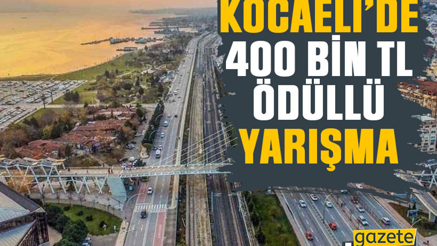Kocaeli’de 400 bin TL ödüllü yarışma