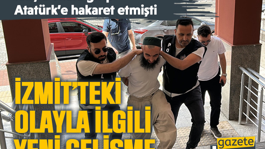 Kılıçla okula girip Atatürk’e hakaret etmişti, İzmit’teki olayla ilgili yeni gelişme