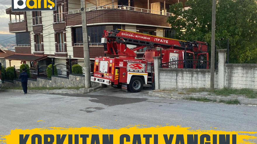 Derince’de korkutan çatı yangını