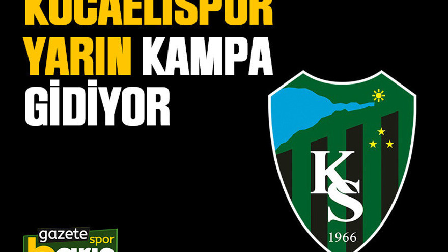 Kocaelispor yarın kampa gidiyor